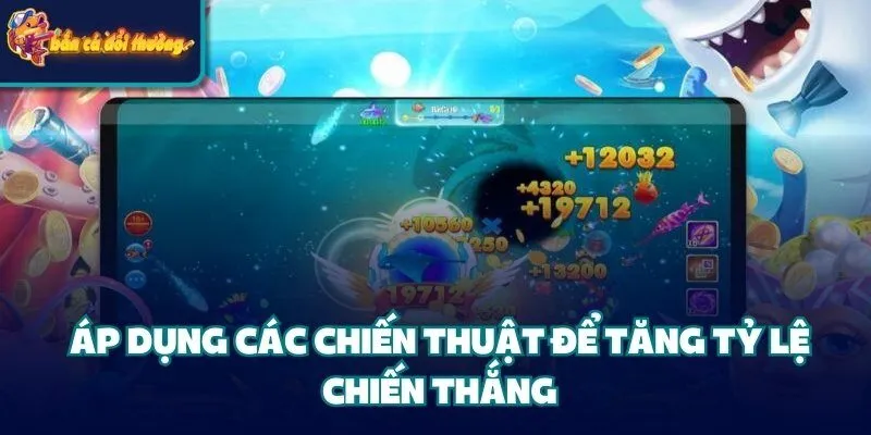 7 Tips Chiến Thuật Kích Điểm Bắn Cá Người Chơi Cần Nắm 4 Áp dụng các chiến thuật kích điểm để tăng tỷ lệ chiến thắng