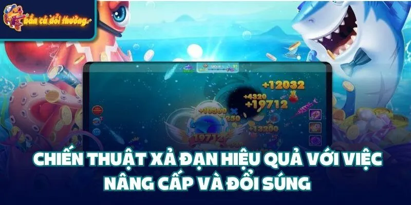 Chiến thuật xả đạn hiệu quả với việc nâng cấp và đổi súng